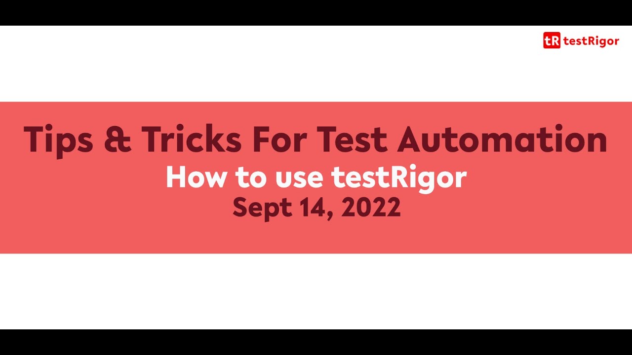 Tips and Tricks - How to use testRigor - testRigor AI-Based Automated ...